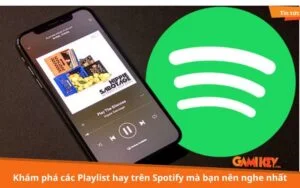 Khám phá các Playlist hay trên Spotify mà bạn nên nghe nhất
